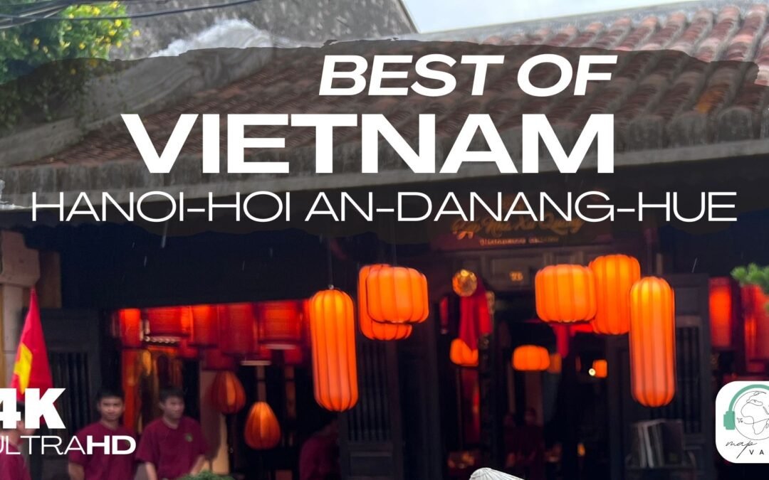 Best of VIETNAM – Captivating sights from Hanoi, Hoi An, DaNang Beach, Hue – White noise, relaxing, calm in 4K